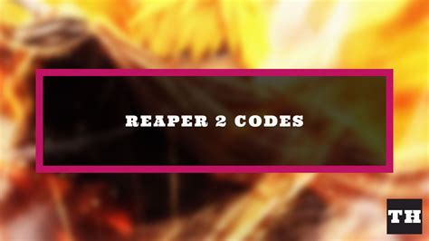 reaper 2 codes